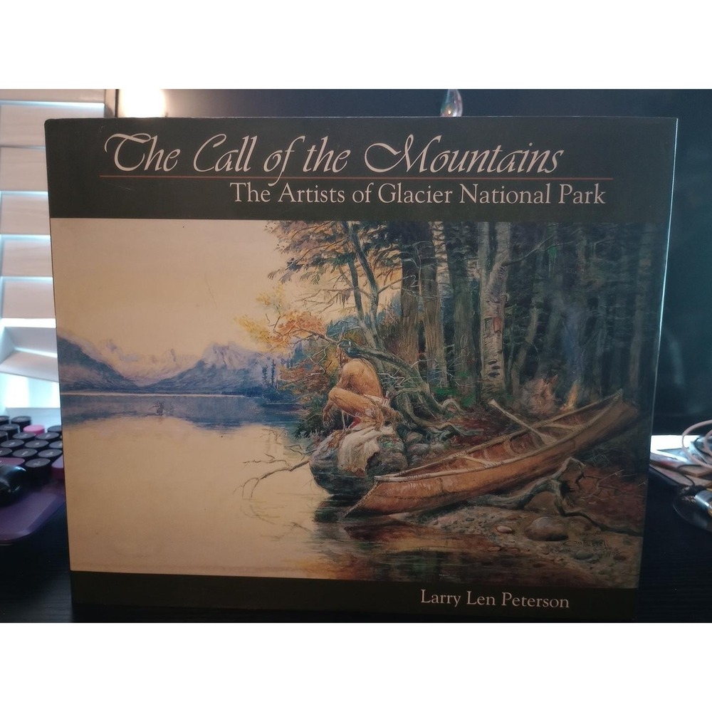 The Call of the Mountains Artists of Glacier National Park Larry Peterson HB New